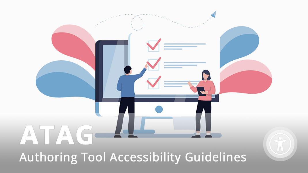 Authoring Tool Accessibility Guidelines (ATAG)